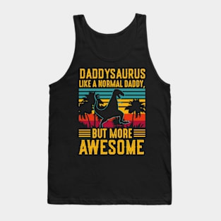 Daddysaurus Like A Normal Daddy, But More Awesome Tank Top